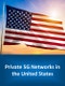 Private 5G Networks in the United States: 2024 - 2030 - Product Thumbnail Image