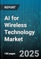 AI for Wireless Technology Market by Component Offering (Hardware, Services, Software), Technology Type (Computer Vision, Machine Learning Algorithms, Natural Language Processing), Technology, End-use - Global Forecast 2025-2030 - Product Image