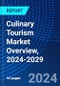 Culinary Tourism Market Overview, 2024-2029 - Product Image