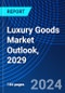 Luxury Goods Market Outlook, 2029 - Product Image