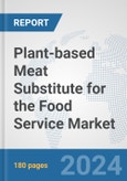 Plant-based Meat Substitute for the Food Service Market: Global Industry Analysis, Trends, Market Size, and Forecasts up to 2030- Product Image