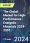 The Global Market for High-Performance Energetic Materials 2024-2035 - Product Thumbnail Image