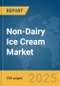 Non-Dairy Ice Cream Market Report 2025 - Product Image