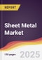 Sheet Metal Market Report: Trends, Forecast and Competitive Analysis to 2031 - Product Thumbnail Image
