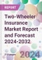 Two-Wheeler Insurance Market Report and Forecast 2024-2032 - Product Image