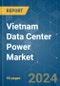 Vietnam Data Center Power - Market Share Analysis, Industry Trends & Statistics, Growth Forecasts (2024 - 2029) - Product Image