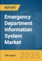 Emergency Department Information System Market Report 2025 - Product Image