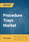 Procedure Trays Market Report 2025 - Product Image