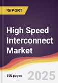 High Speed Interconnect Market Report: Trends, Forecast and Competitive Analysis to 2031- Product Image