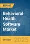 Behavioral Health Software Market Report 2025 - Product Image