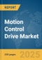 Motion Control Drive Market Report 2025 - Product Image