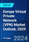 Europe Virtual Private Network (VPN) Market Outlook, 2029 - Product Thumbnail Image