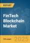FinTech Blockchain Market Report 2025 - Product Image