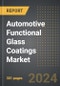 Automotive Functional Glass Coatings Market (2024 Edition): Market Size, Trends, Opportunities and Forecast By Coating Type, Application Area, Channel, Region, By Country: 2020-2030 - Product Thumbnail Image