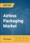 Airless Packaging Market Report 2025 - Product Image