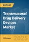 Transmucosal Drug Delivery Devices Market Report 2025 - Product Image