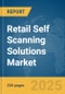 Retail Self Scanning Solutions Market Report 2025 - Product Thumbnail Image