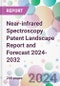 Near-infrared Spectroscopy Patent Landscape Report and Forecast 2024-2032 - Product Image