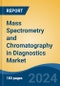 Mass Spectrometry and Chromatography in Diagnostics Market - Global Industry Size, Share, Trends, Opportunity and Forecast, 2019-2029F - Product Thumbnail Image