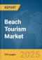 Beach Tourism Market Report 2025 - Product Image