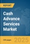 Cash Advance Services Market Report 2025 - Product Thumbnail Image