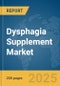 Dysphagia Supplement Market Report 2025 - Product Image