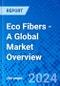 Eco Fibers - A Global Market Overview - Product Image