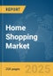 Home Shopping Market Report 2025 - Product Thumbnail Image