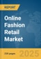 Online Fashion Retail Market Report 2025 - Product Thumbnail Image