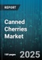 Canned Cherries Market by Product Type, Packaging, Category, Application, End User, Sales Channel - Global Forecast 2025-2030 - Product Thumbnail Image