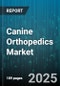 Canine Orthopedics Market by Product Type, End User, Distribution Channel, Surgery Type, Material - Global Forecast to 2030 - Product Thumbnail Image