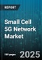 Small Cell 5G Network Market - Global Forecast to 2030 - Product Thumbnail Image