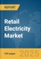 Retail Electricity Market Report 2025 - Product Thumbnail Image