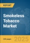 Smokeless Tobacco Market Report 2025 - Product Image