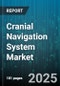 Cranial Navigation System Market by Technology (Electromagnetic Tracking Systems, Hybrid Tracking Systems, Optical Tracking Systems), Components (Hardware, Services, Software), Surgery Type, Application, End User - Global Forecast 2025-2030 - Product Thumbnail Image