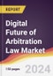 Digital Future of Arbitration Law Market Report: Trends, Forecast and Competitive Analysis to 2031 - Product Image