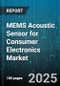 MEMS Acoustic Sensor for Consumer Electronics Market by Application, Technology, Functionality, Product Type, Sales Channel, Integration - Global Forecast 2025-2030 - Product Thumbnail Image