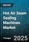 Hot Air Seam Sealing Machines Market by Machine Type, Application, Sales Channel, End-User, Technology, Material Type - Global Forecast 2025-2030 - Product Thumbnail Image