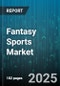 Fantasy Sports Market by Sports Type, Reward Type, Monetization Methods - Global Forecast 2025-2030 - Product Thumbnail Image