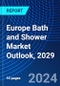 Europe Bath and Shower Market Outlook, 2029 - Product Thumbnail Image