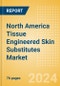 North America Tissue Engineered Skin Substitutes Market Outlook to 2033 - Acellular Skin Substitutes and Cellular Skin Substitutes - Product Thumbnail Image