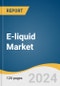 E-liquid Market Size, Share & Trends Analysis Report By Flavor (Menthol, Tobacco, Dessert, Fruits & Nuts, Chocolate, Others), By Type (Pre-Filled, Bottled), By Distribution Channel, By Region, And Segment Forecasts, 2025 - 2030 - Product Thumbnail Image