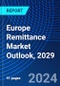 Europe Remittance Market Outlook, 2029 - Product Thumbnail Image
