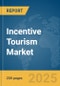Incentive Tourism Market Report 2025 - Product Image