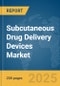 Subcutaneous Drug Delivery Devices Market Report 2025 - Product Image