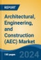 Architectural, Engineering, and Construction (AEC) Market - Global Industry Size, Share, Trends, Opportunity, and Forecast, 2019-2029F - Product Thumbnail Image
