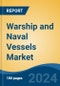 Warship and Naval Vessels Market - Global Industry Size, Share, Trends, Opportunity, and Forecast, 2019-2029F - Product Image