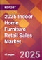 2025 Indoor Home Furniture Retail Sales Global Market Size & Growth Report with Updated Recession Risk Forecasts by Country - Product Thumbnail Image