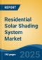 Residential Solar Shading System Market - Global Industry Size, Share, Trends Opportunity, and Forecast, 2020-2030F - Product Image