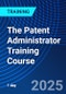 The Patent Administrator Training Course (October 13, 2025) - Product Thumbnail Image
